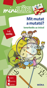 Michael Junga (Összeáll.): Mit mutat a mutató? - LDI-245 - Ismerkedés az órával - miniLÜK -  (Könyv)