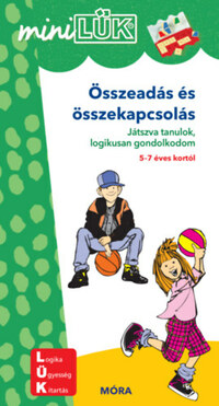Ingrid Yi-Li Wang, Ludger Peters: Összeadás és összekapcsolás - Játszva tanulok, logikusan gondolkodom - 5-7 éves kortól - MiniLÜK -  (Könyv)