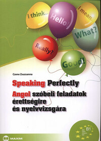 Czene Zsuzsanna: Speaking Perfectly - Angol szóbeli feladatok érettségire és nyelvvizsgára -  (Könyv)