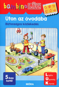 Úton az óvodába - Biztonságos közlekedéshez - Bambino Lük -  (Könyv)