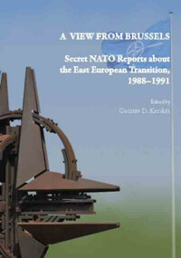 A view from Brussels - Secret NATO Reports about the East European Transition, 1988-1991 -  (Könyv)