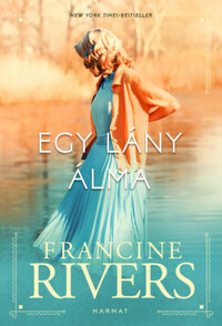 Francine Rivers: Egy lány álma -  (Könyv)