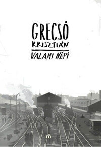 Grecsó Krisztián: Valami népi -  (Könyv)