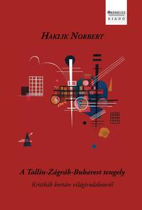 Haklik Norbert: A Tallin-Zágráb-Bukarest tengely -  (Könyv)