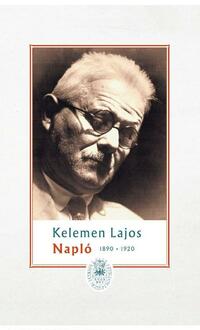 Kelemen Lajos, Sas Péter (sajtó alá rendezte): Napló I. (1890-1920) -  (Könyv)