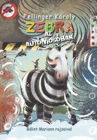 Fellinger Károly: Zebra az autómosóban -  (Könyv)