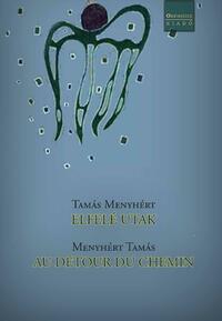 Tamás Menyhért: ELFELÉ UTAK / AU DÉTOUR DU CHEMIN -  (Könyv)