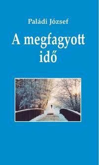 Paládi József: A megfagyott idő -  (Könyv)