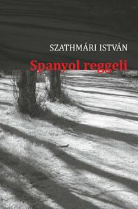 Szathmári István: Spanyol reggeli -  (Könyv)