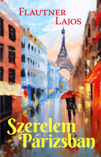 Flautner Lajos: Szerelem Párizsban -  (Könyv)