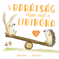 Shona Innes: A barátság olyan, mint a libikóka -  (Könyv)