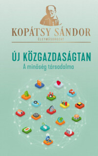 Kopátsy Sándor: Új közgazdaságtan - A minőség társadalma -  (Könyv)
