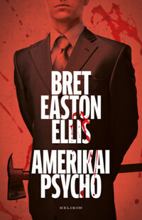 Bret Easton Ellis: Amerikai psycho -  (Könyv)