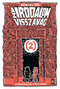 Nényei Pál: Az irodalom visszavág 2. - A Paradicsomkerttől a Pokol kapujáig -  (Könyv)