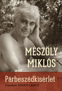 Mészöly Miklós: Párbeszédkísérlet - A kérdező: Szigeti László -  (Könyv)