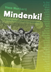 Vass Norbert: Mindenki! - Koncertek, történetek a beat és a rock aranykorából -  (Könyv)