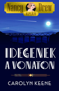 Carolyn Keene: Nancy Drew naplója 2. - Idegenek a vonaton -  (Könyv)