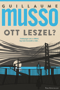 Guillaume Musso: Ott leszel? -  (Könyv)