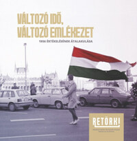 Házi Balázs, Jónás Róbert, Nagymihály Zoltán, Rapali Vivien, Strausz Péter: Változó idő, változó emlékezet - 1956 értékelésének átalakulása -  (Könyv)