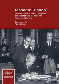 Fülöp Mihály (szerk.): Második Trianon? - Tanulmányok a párizsi magyar békeszerződés aláírásának 75. évfordulójára -  (Könyv)
