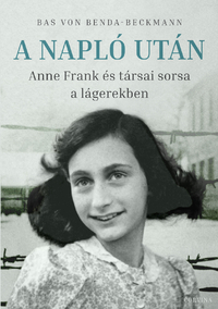 A Napló után - Anne Frank és társai sorsa a lágerekben -  (Könyv)