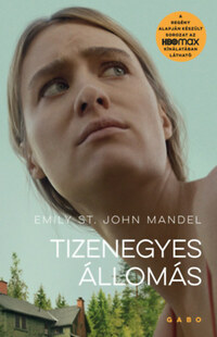 Emily St. John Mandel: Tizenegyes Állomás - filmes borítóval -  (Könyv)