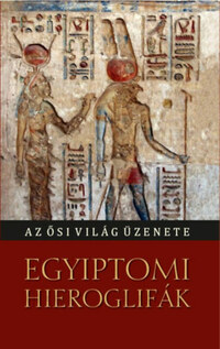 Hermit Kiadó: Egyiptomi hieroglifák - A múlt üzenete -  (Könyv)