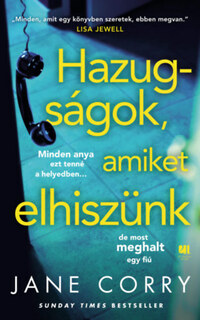Jane Corry: Hazugságok, amiket elhiszünk -  (Könyv)
