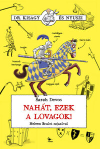 Sarah Devos: Nahát, ezek a lovagok! -  (Könyv)