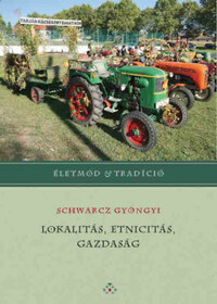Schwarcz Gyöngyi: Lokalitás, etnicitás, gazdaság -  (Könyv)