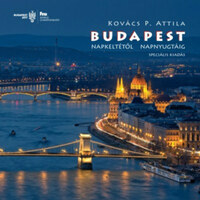 Kovács P. Attila: Budapest fotóalbum - Napkeltétől napnyugtáig (magyar) - FINA 2017 -  (Könyv)