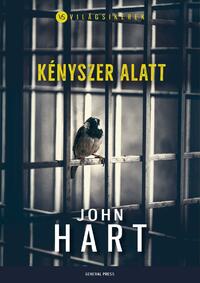 John Hart: Kényszer alatt -  (Könyv)