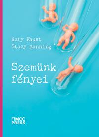 Katy Faust, Stacy Manning: Szemünk fényei -  (Könyv)