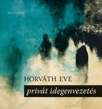 Horváth Eve: Privát idegenvezetés -  (Könyv)