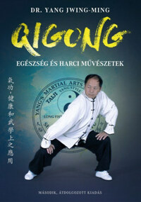 Dr. Yang Jwing-Ming: Qigong - Egészség és harci művészetek -  (Könyv)