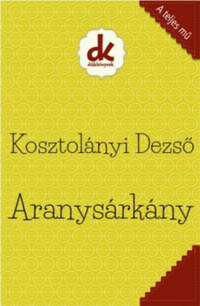 Kosztolányi Dezső: Aranysárkány -  (Könyv)