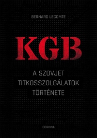 Bernard Lecomte: KGB - A szovjet titkosszolgálatok története -  (Könyv)