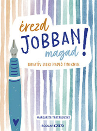 Margarita Tartakovsky: Érezd jobban magad! - Kreatív lelki napló tiniknek -  (Könyv)