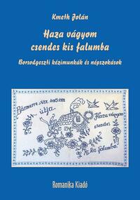 Kmeth Jolán: Haza vágyom csendes kis falumba - Borsodgeszti kézimunkák és népszokások -  (Könyv)
