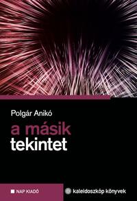 Polgár Anikó: A másik tekintet -  (Könyv)