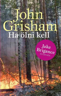 John Grisham: Ha ölni kell -  (Könyv)