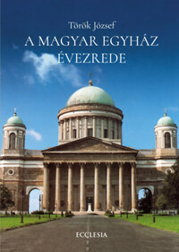 Török József: A Magyar Egyház évezrede -  (Könyv)