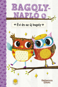 Rebecca Elliott: Évi és az új bagoly - Bagolynapló 4. -  (Könyv)