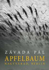 Závada Pál: Apfelbaum - Nagyvárad, Berlin -  (Könyv)