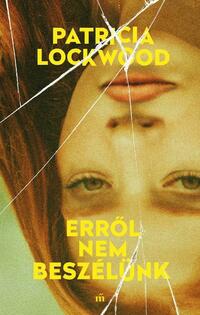 Patricia Lockwood: Erről nem beszélünk -  (Könyv)
