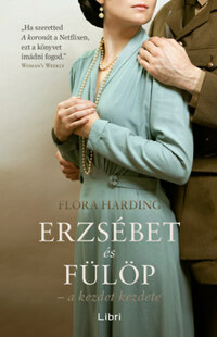 Flora Harding: Erzsébet és Fülöp - a kezdet kezdete -  (Könyv)