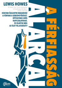 Lewis Howes: A férfiasság álarcai -  (Könyv)