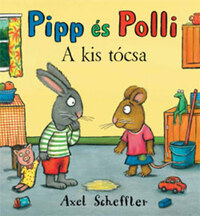 Axel Scheffler: Pipp és Polli - A kis tócsa -  (Könyv)