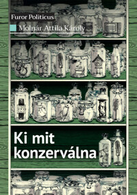 Molnár Attila Károly: Ki mit konzerválna -  (Könyv)