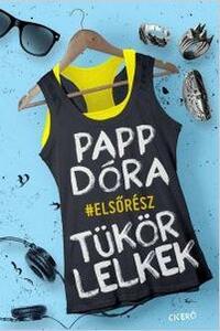 Papp Dóra: Tükörlelkek - Első rész -  (Könyv)